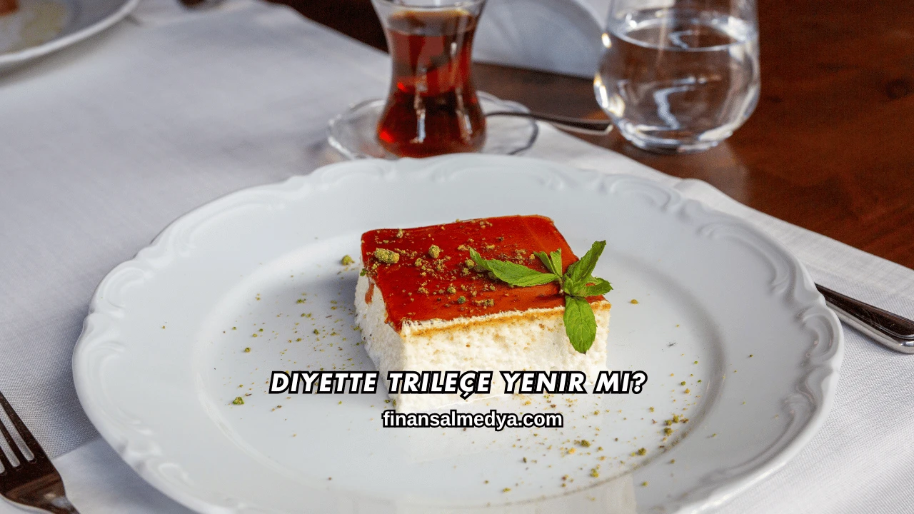 Diyette Trileçe Yenir mi?