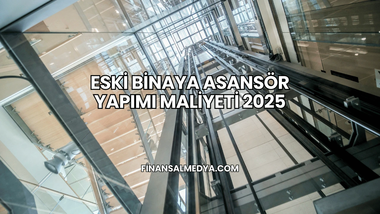 Eski Binaya Asansör Yapımı Maliyeti 2025