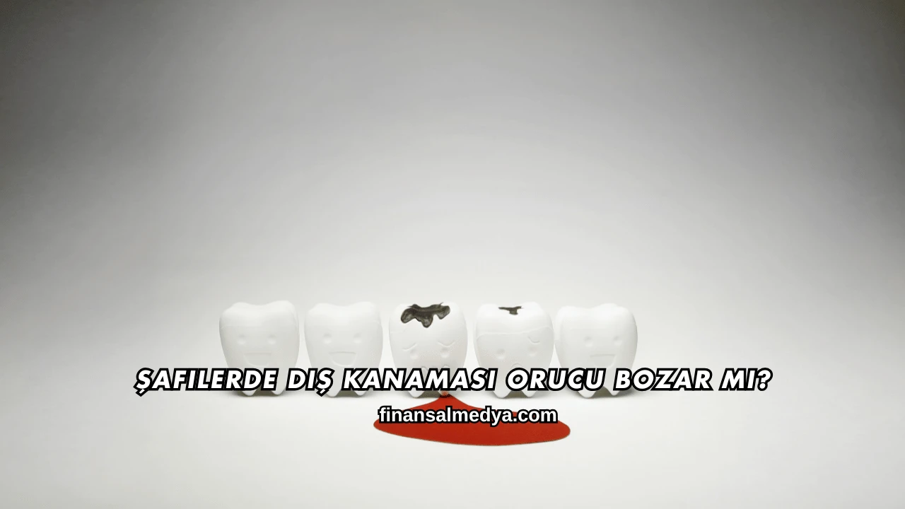 Şafilerde Diş Kanaması Orucu Bozar mı?