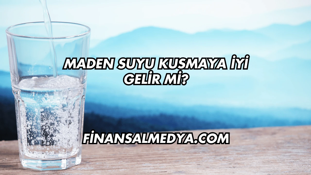 Maden Suyu Kusmaya İyi Gelir mi?