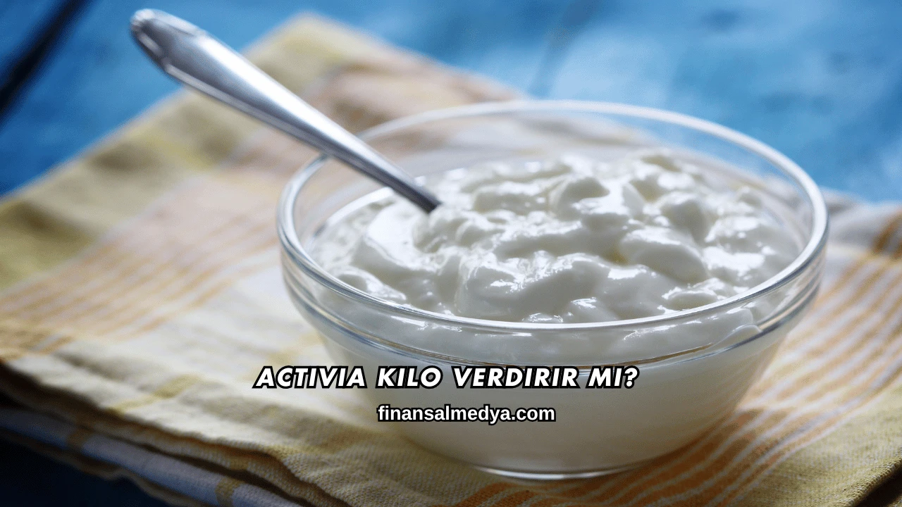 Activia Kilo Verdirir mi?