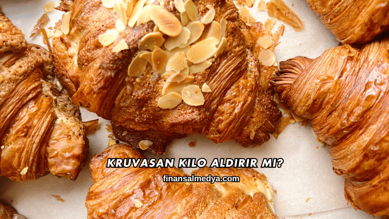 Kruvasan Kilo Aldırır mı?