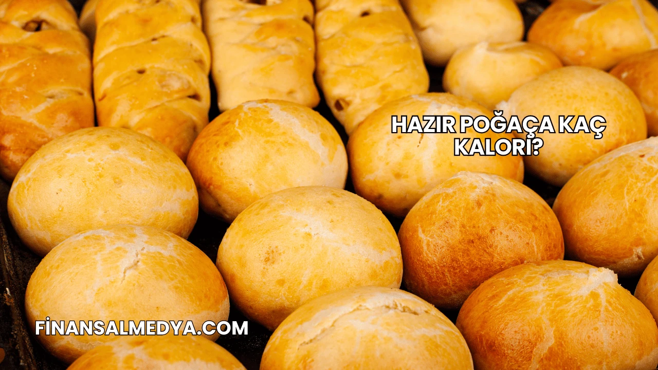 Hazır Poğaça Kaç Kalori?