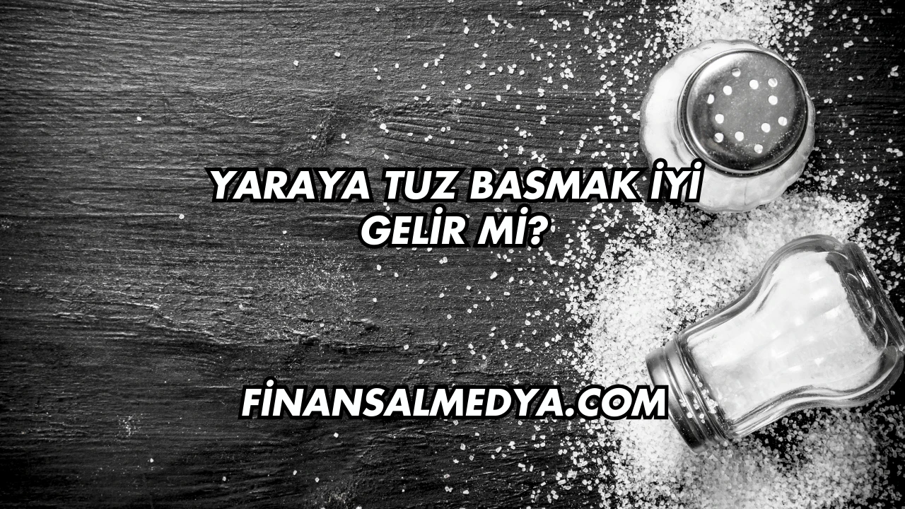 Yaraya Tuz Basmak İyi Gelir mi?