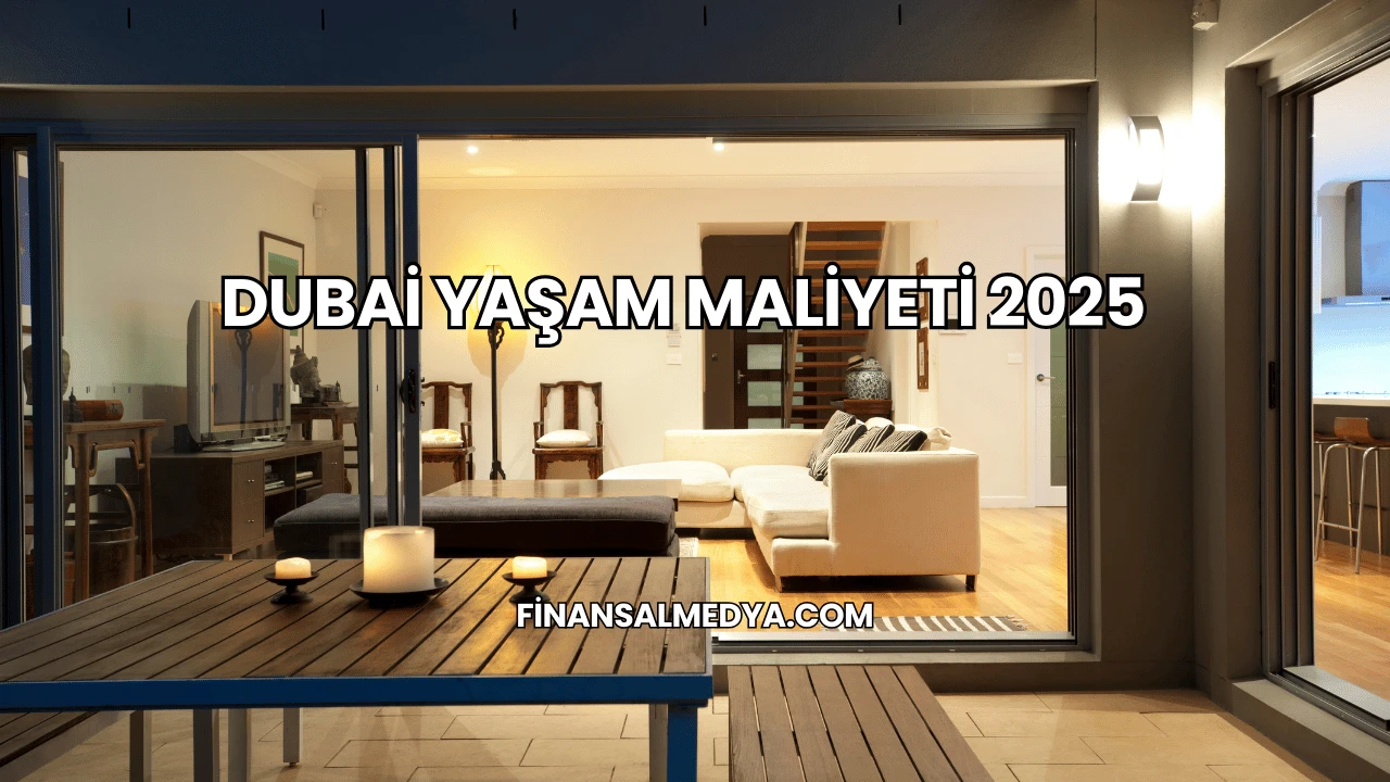 Dubai Yaşam Maliyeti 2025