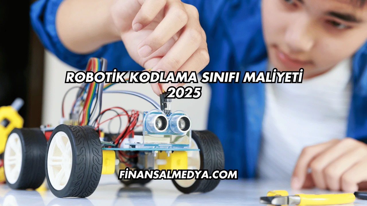 Robotik Kodlama Sınıfı Maliyeti 2025