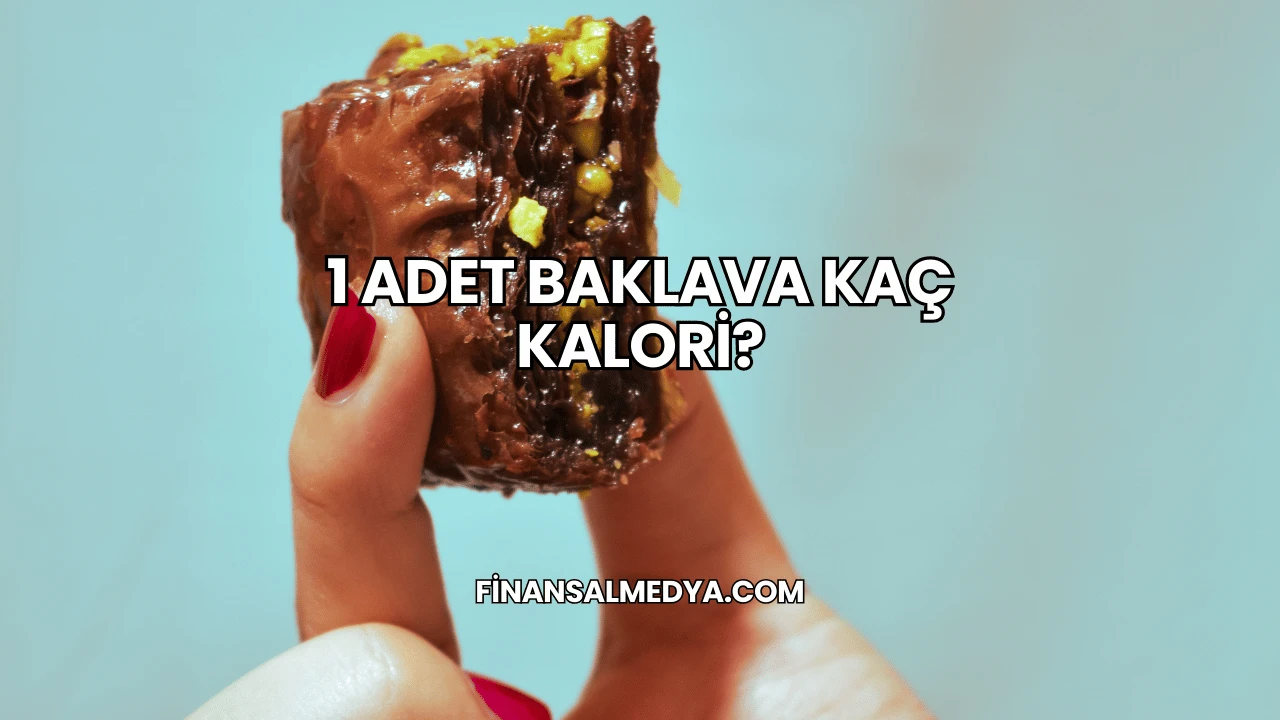 1 Adet Baklava Kaç Kalori?