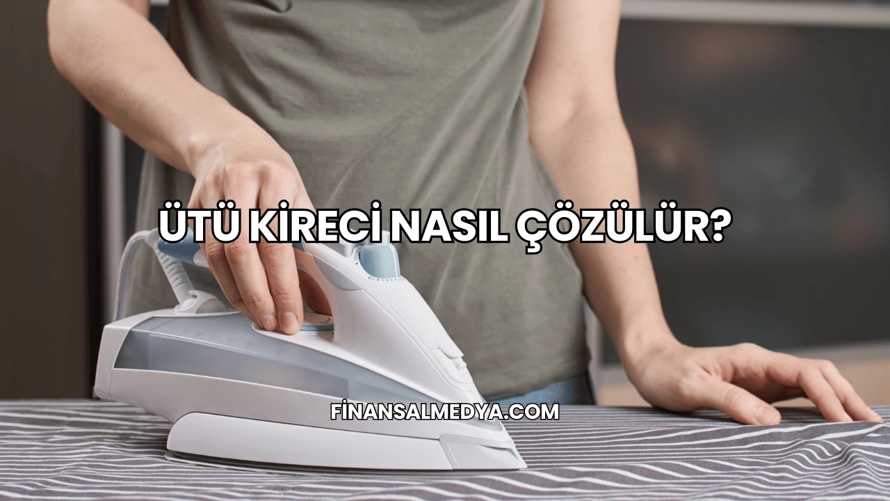 Ütü Kireci Nasıl Çözülür?