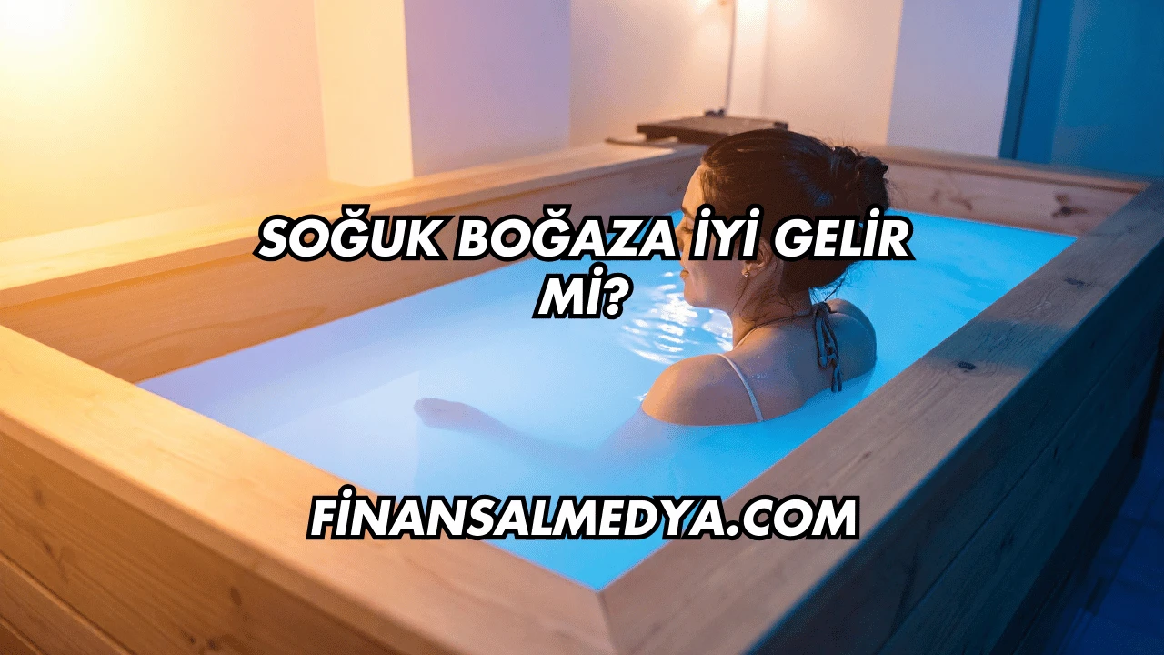 Soğuk Boğaza İyi Gelir mi?