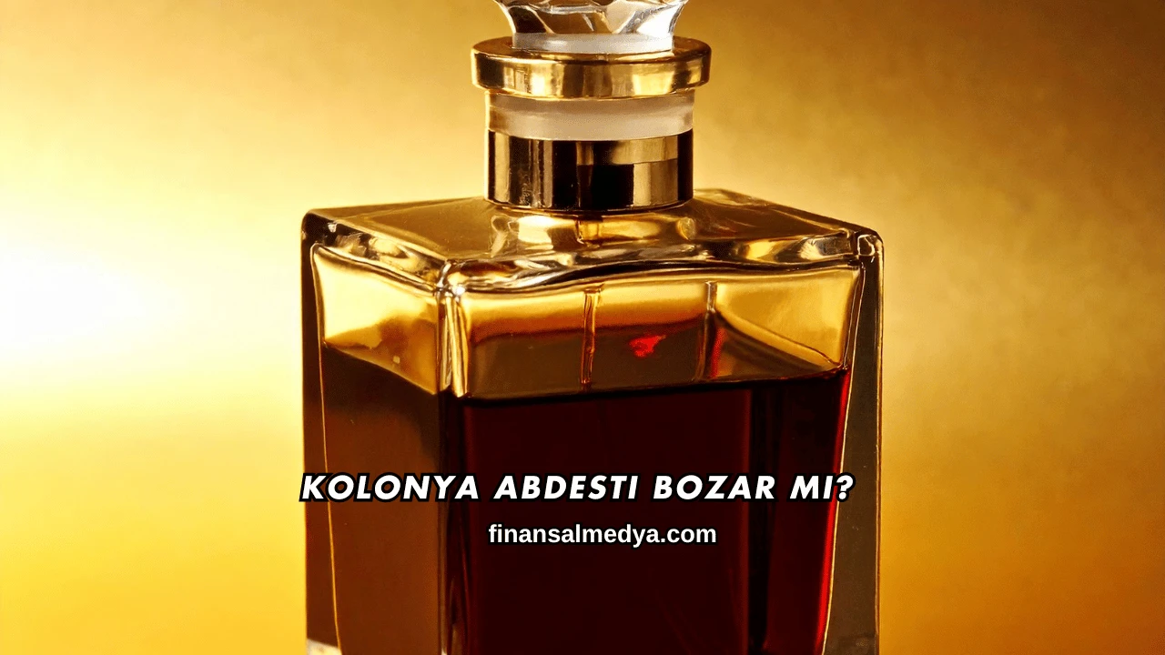 Kolonya Abdesti Bozar mı?