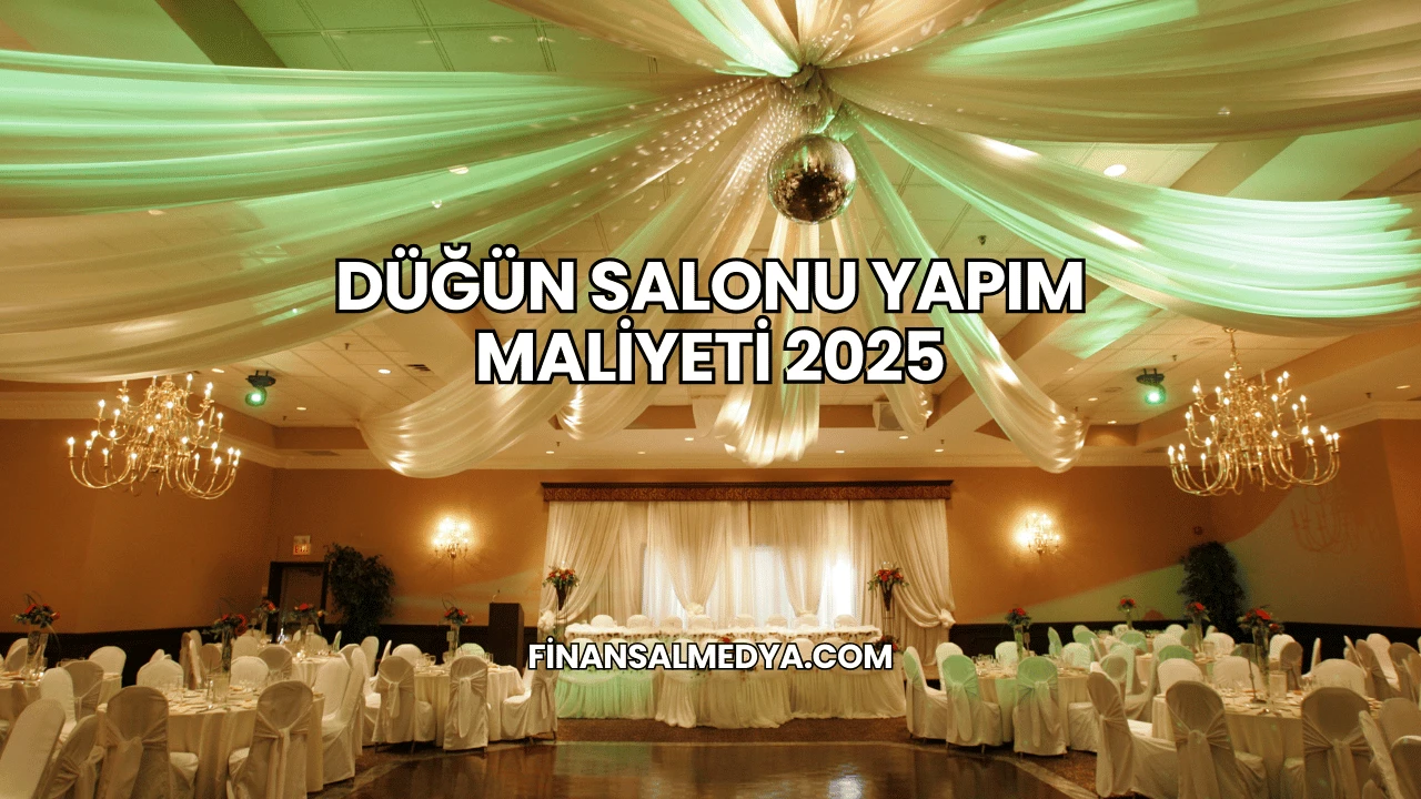 Düğün Salonu Yapım Maliyeti 2025