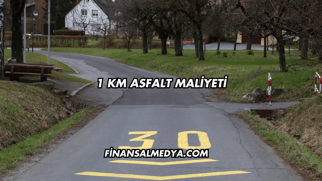 1 Km Asfalt Maliyeti