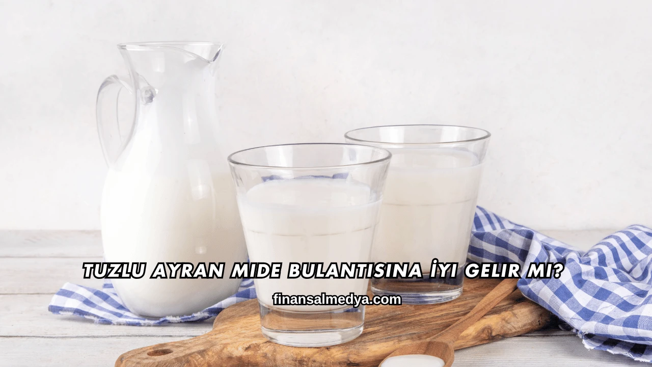 Tuzlu Ayran Mide Bulantısına İyi Gelir mi?