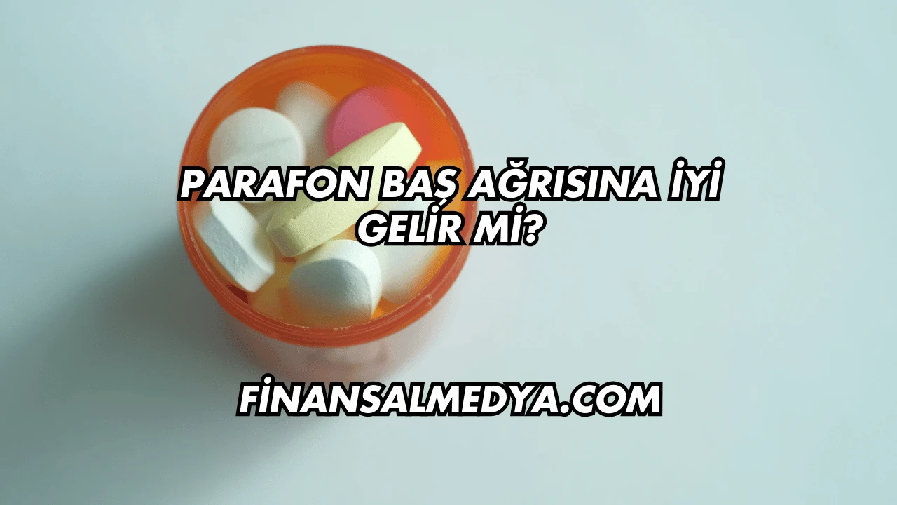 Parafon Baş Ağrısına İyi Gelir mi?