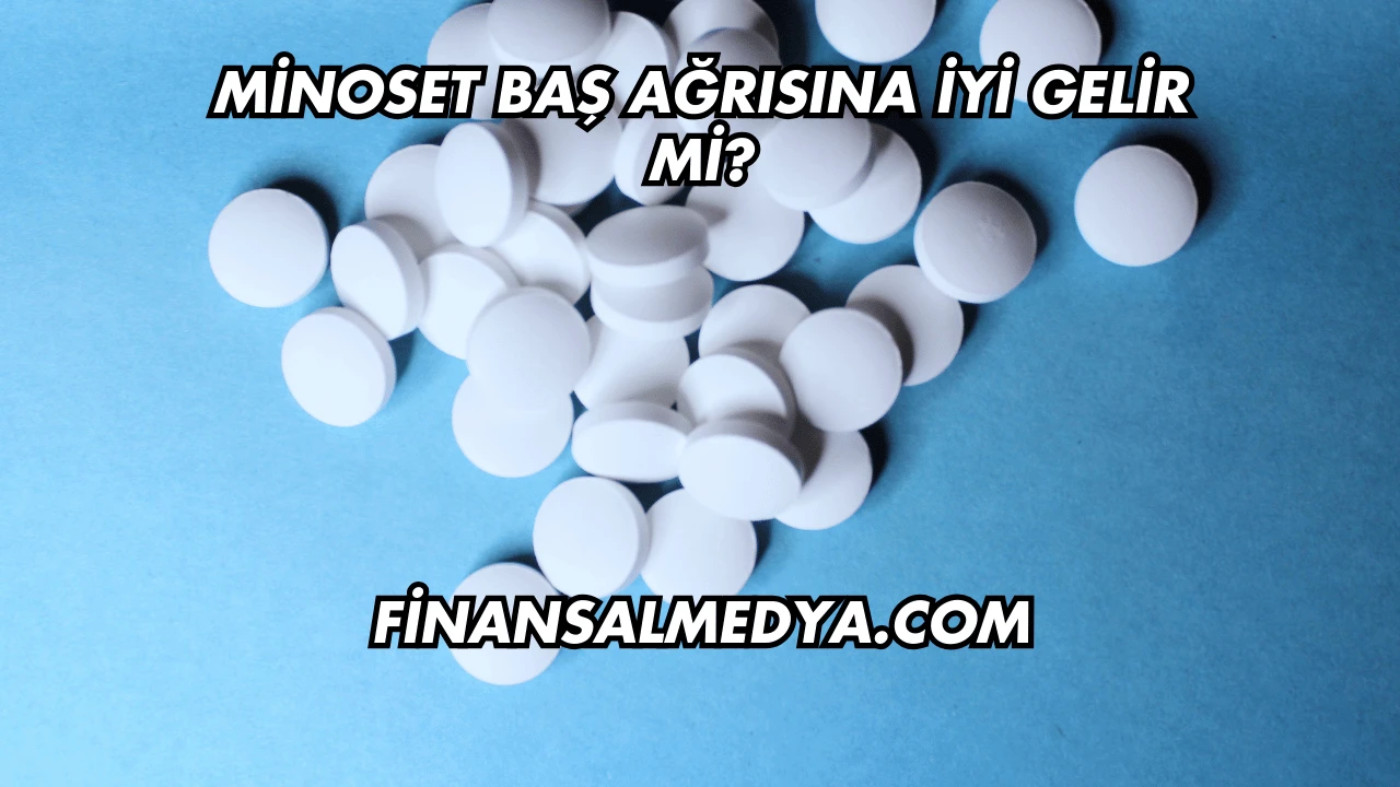 Minoset Baş Ağrısına İyi Gelir mi?