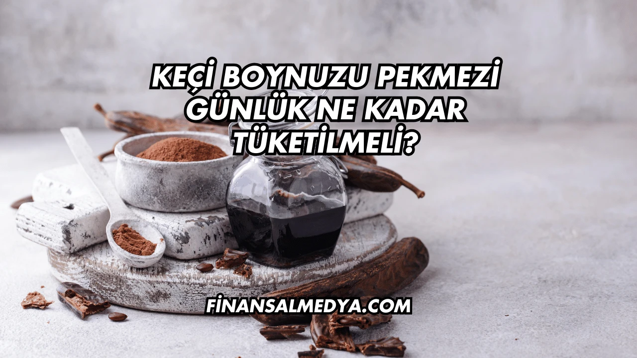 Keçi Boynuzu Pekmezi Günlük Ne Kadar Tüketilmeli?