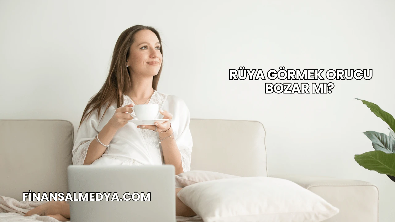 Rüya Görmek Orucu Bozar mı?
