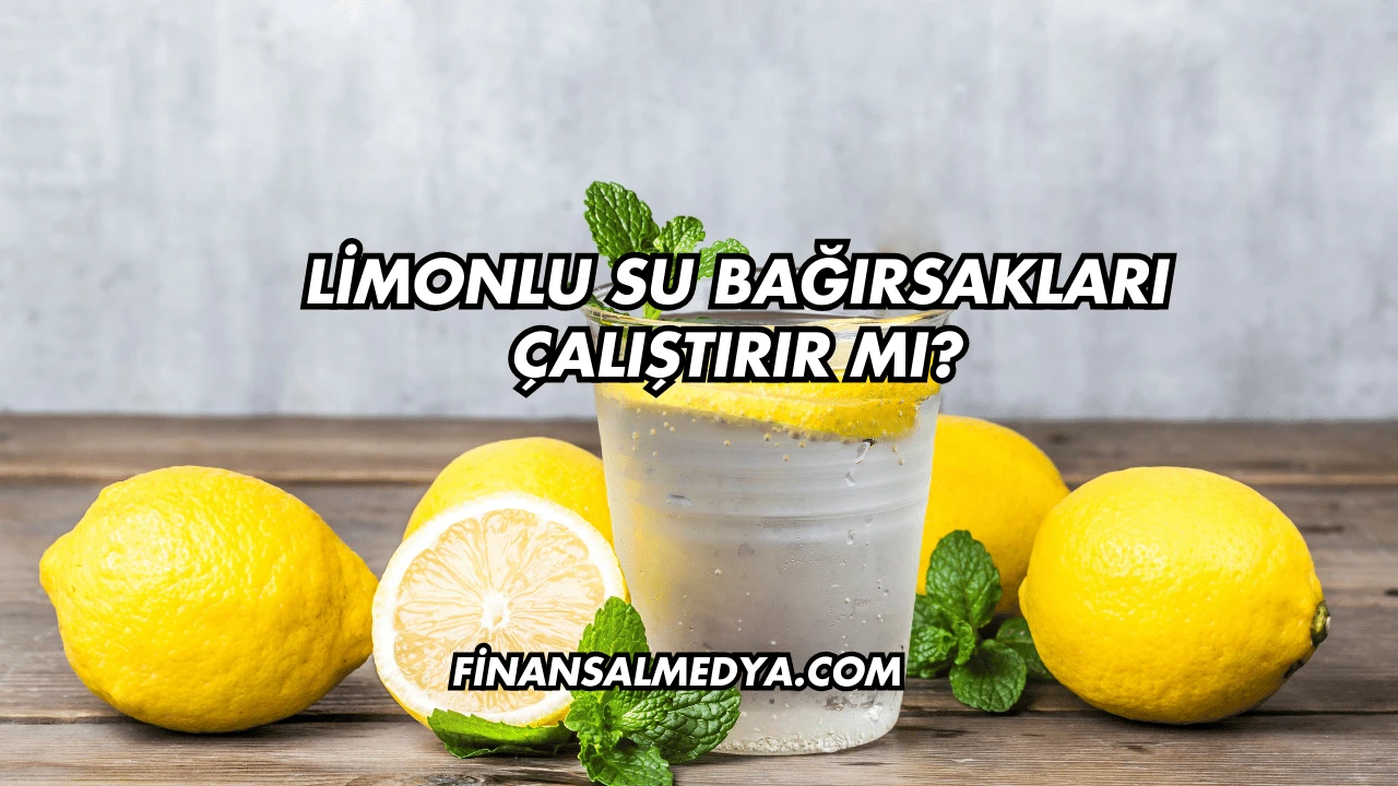 Limonlu Su Bağırsakları Çalıştırır mı?