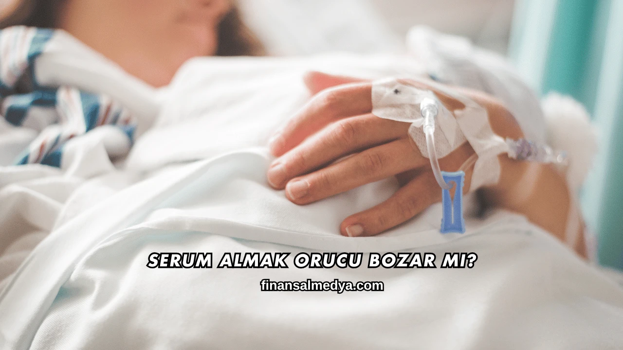 Serum Almak Orucu Bozar mı?