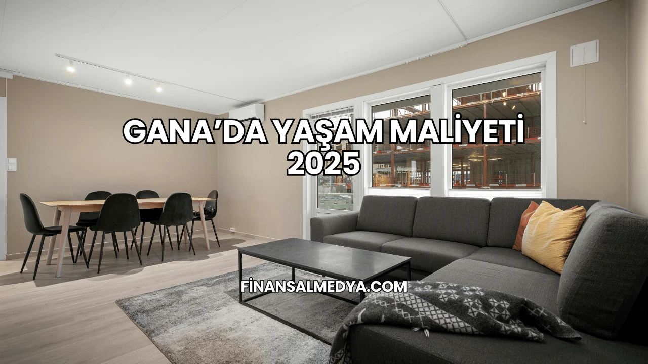 Gana’da Yaşam Maliyeti 2025