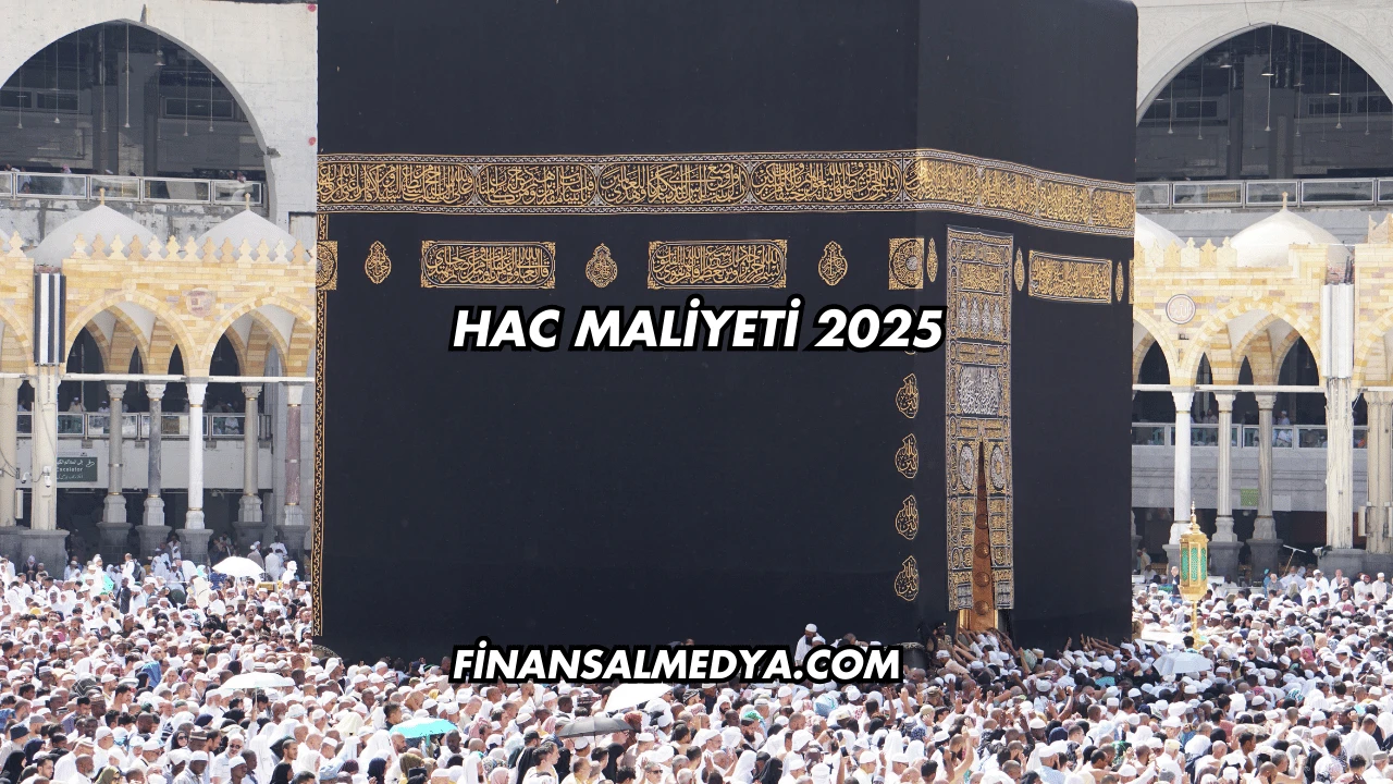Hac Maliyeti 2025