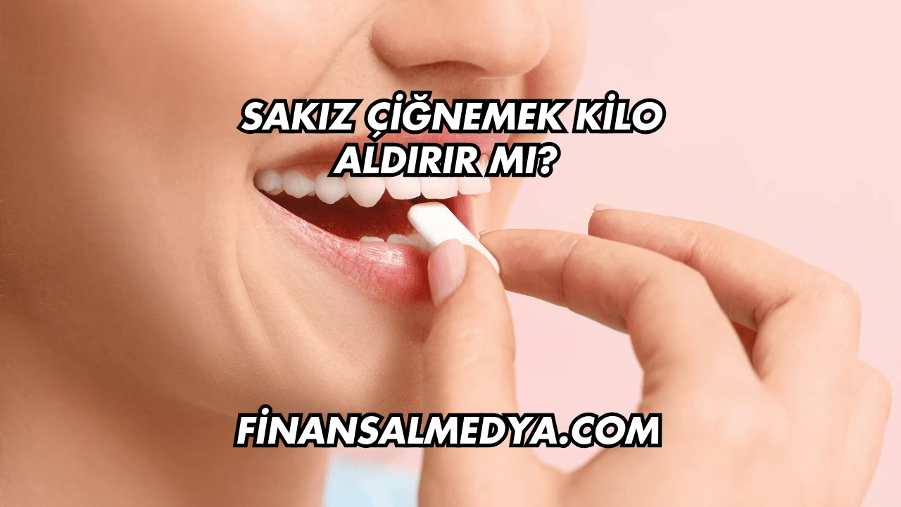 Sakız Çiğnemek Kilo Aldırır mı?