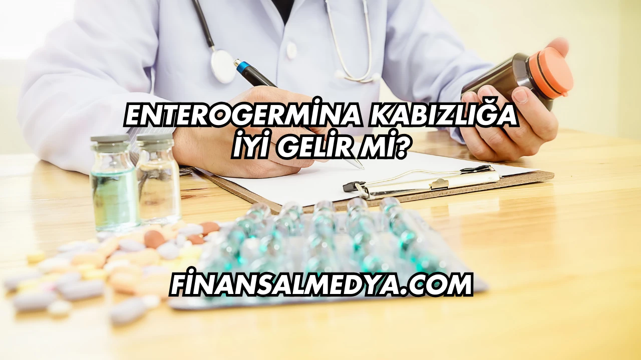 Enterogermina Kabızlığa İyi Gelir mi?