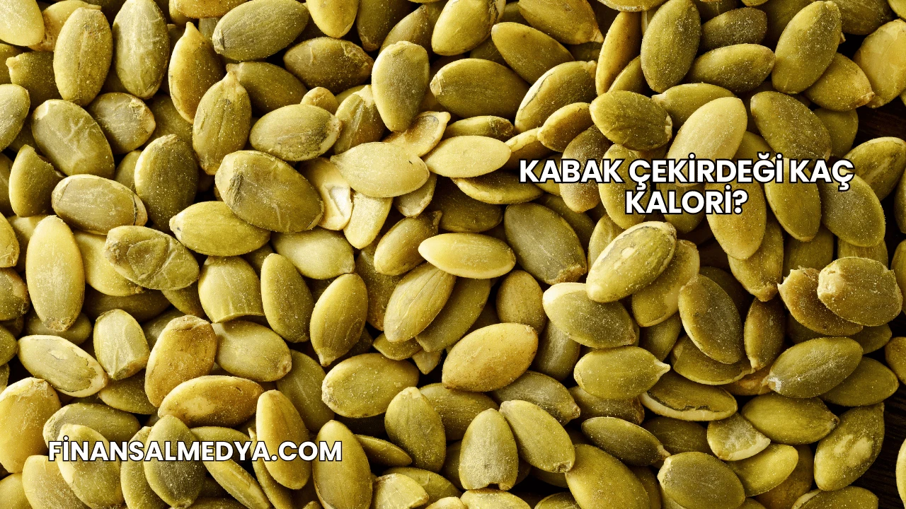Kabak Çekirdeği Kaç Kalori?