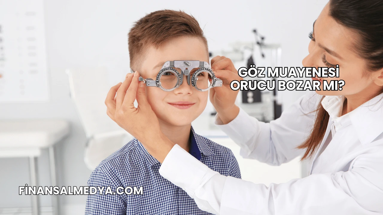 Göz Muayenesi Orucu Bozar mı?