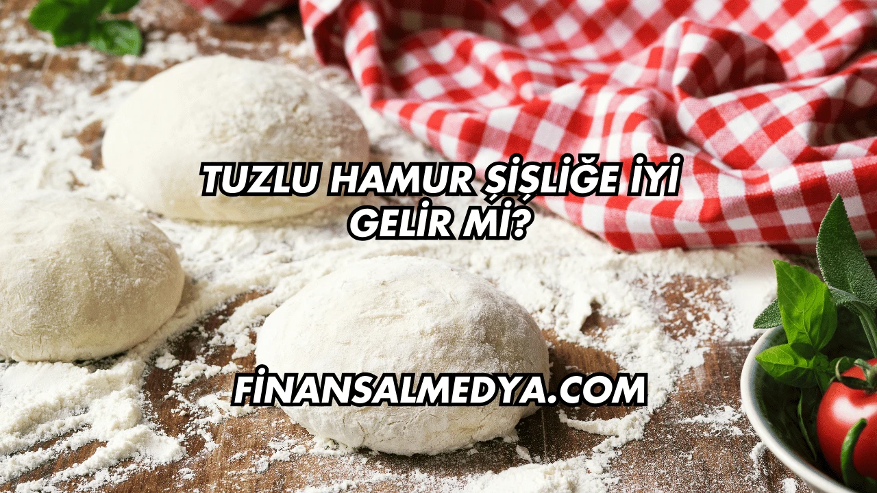 Tuzlu Hamur Şişliğe İyi Gelir mi?