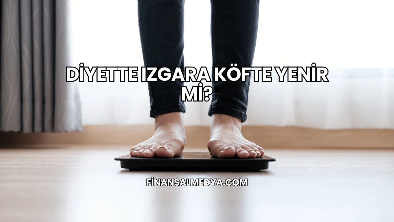 Diyette Izgara Köfte Yenir mi?