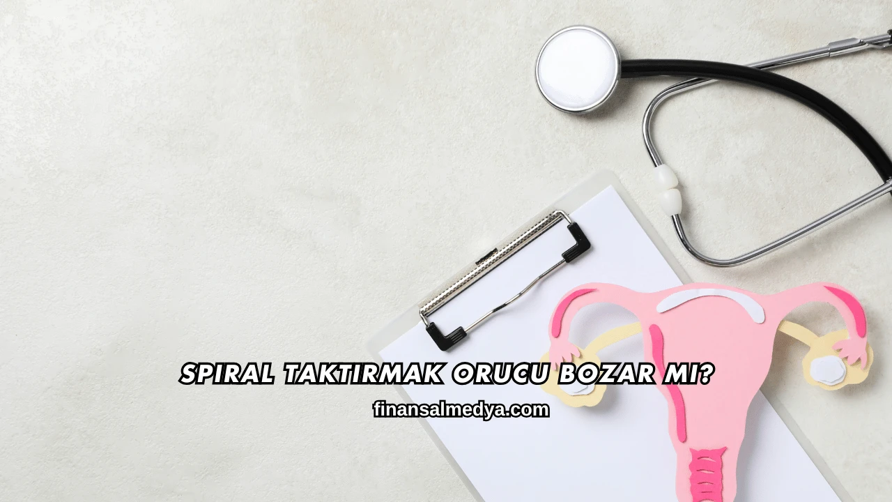 Spiral Taktırmak Orucu Bozar mı?