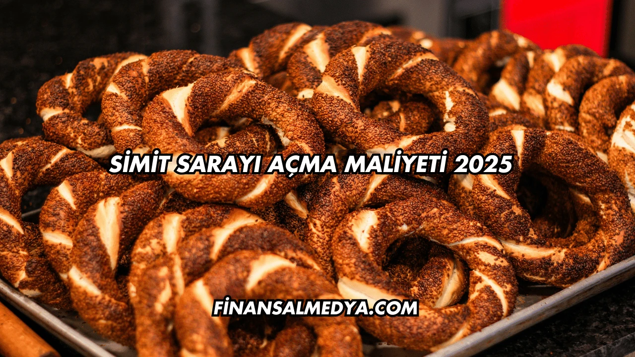 Simit Sarayı Açma Maliyeti 2025