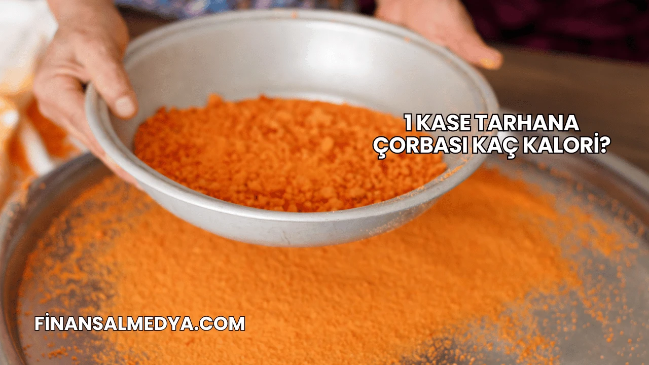 1 Kase Tarhana Çorbası Kaç Kalori?