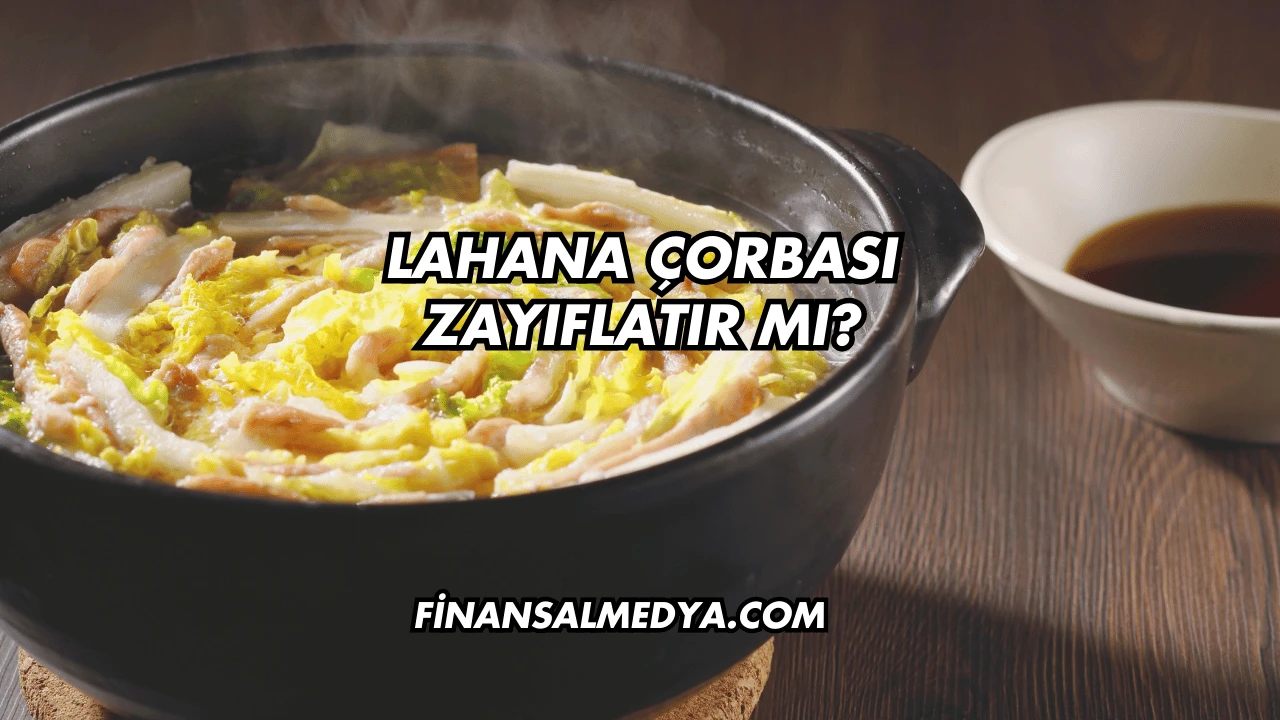 Lahana Çorbası Zayıflatır mı?