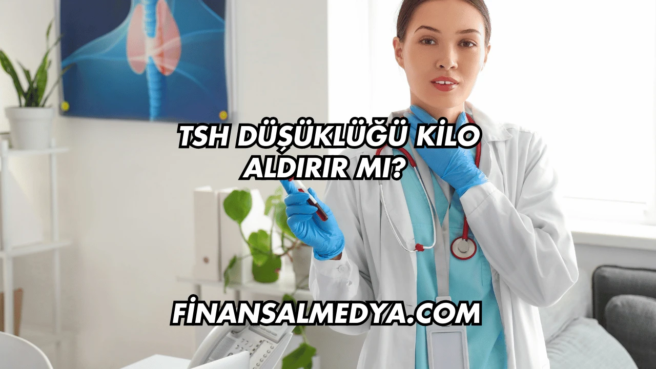 Tsh Düşüklüğü Kilo Aldırır mı?