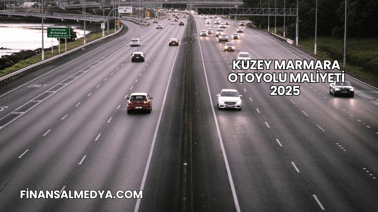 Kuzey Marmara Otoyolu Maliyeti 2025