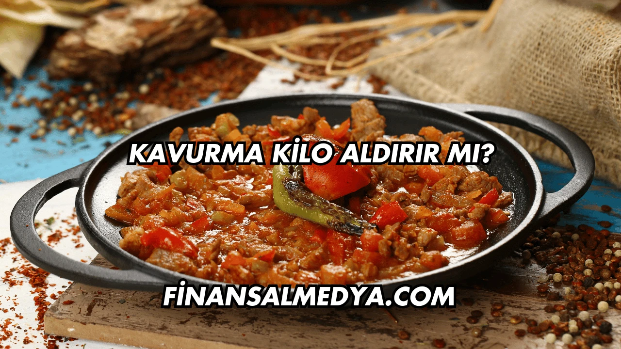 Kavurma Kilo Aldırır mı?