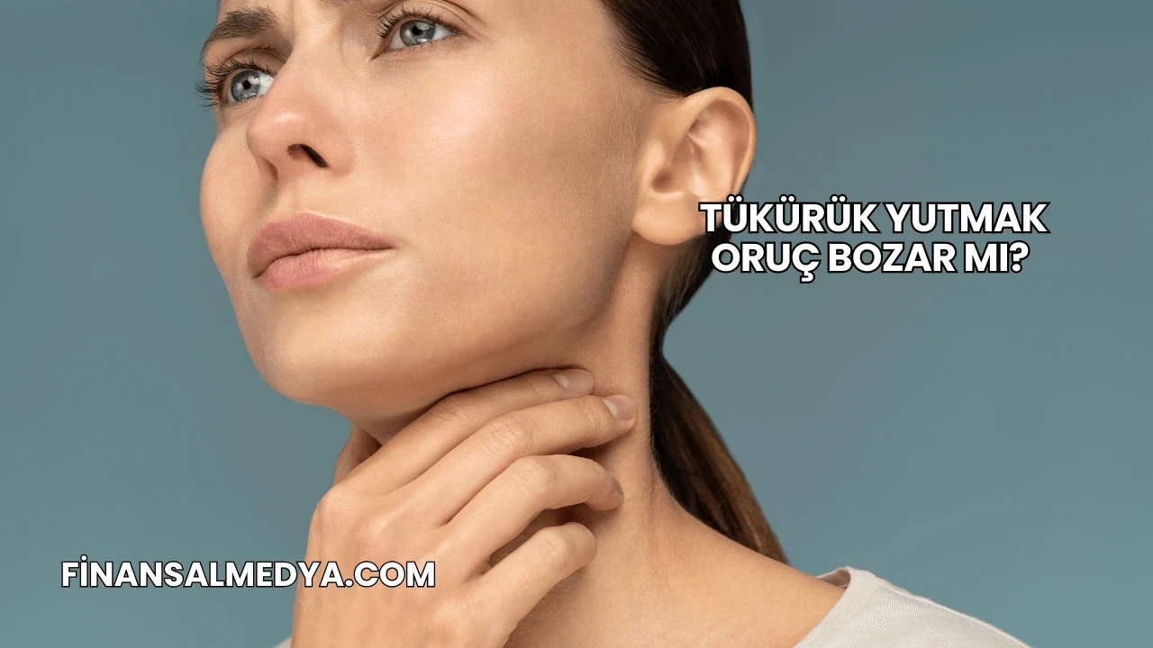 Tükürük Yutmak Oruç Bozar mı?