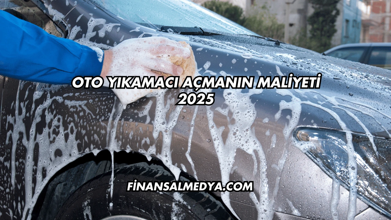 Oto Yıkamacı Açmanın Maliyeti 2025