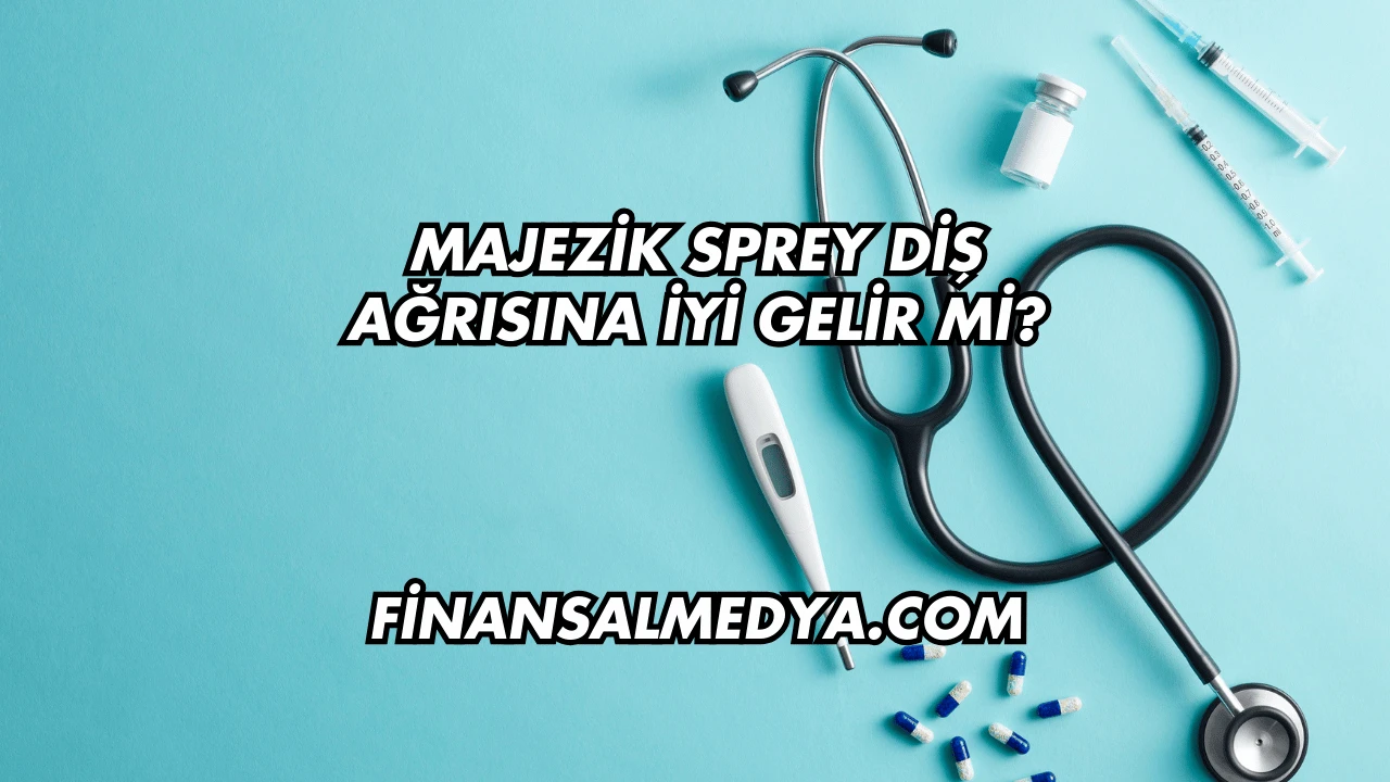 Majezik Sprey Diş Ağrısına İyi Gelir mi?