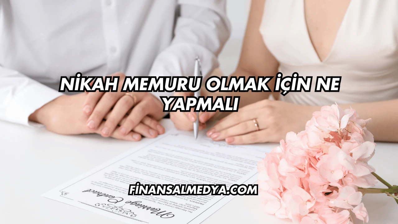 Nikah Memuru Olmak İçin Ne Yapmalı