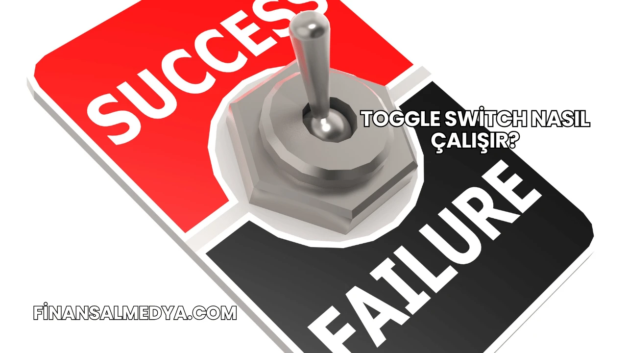 Toggle Switch Nasıl Çalışır?