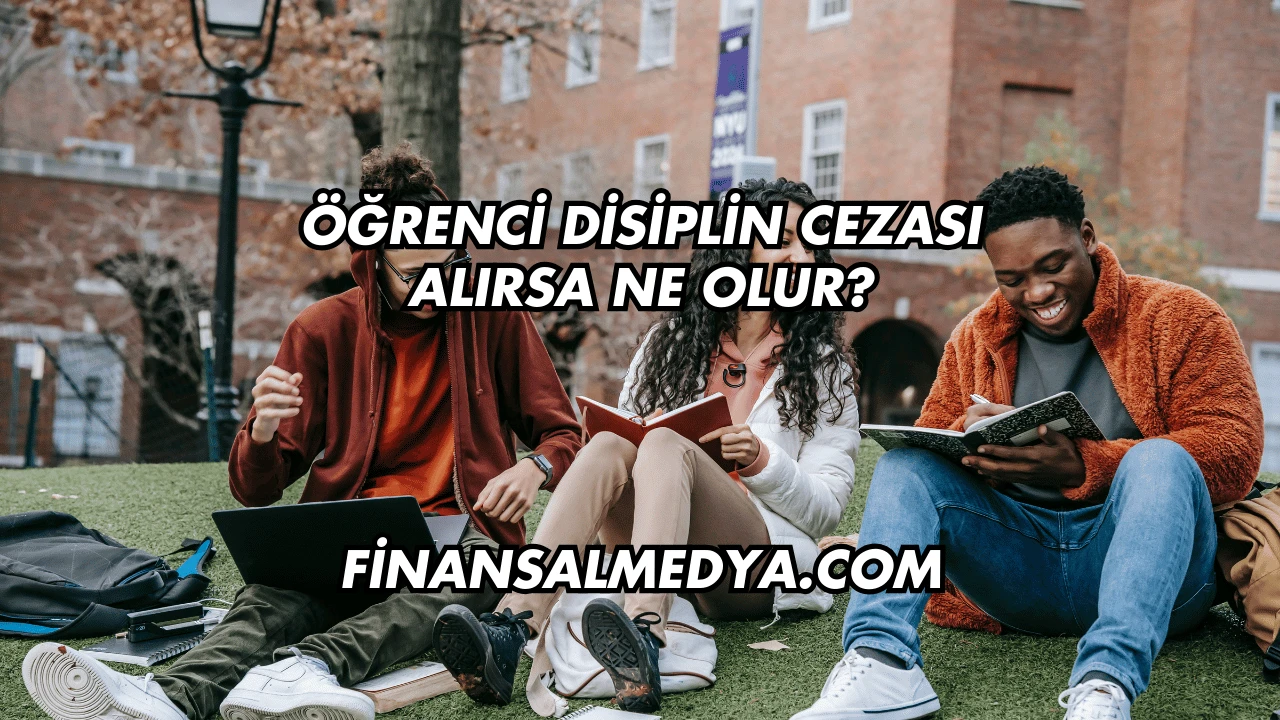 Öğrenci Disiplin Cezası Alırsa Ne Olur?