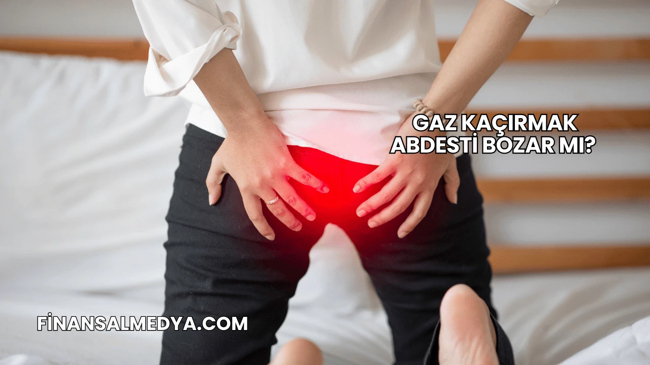 Gaz Kaçırmak Abdesti Bozar mı?