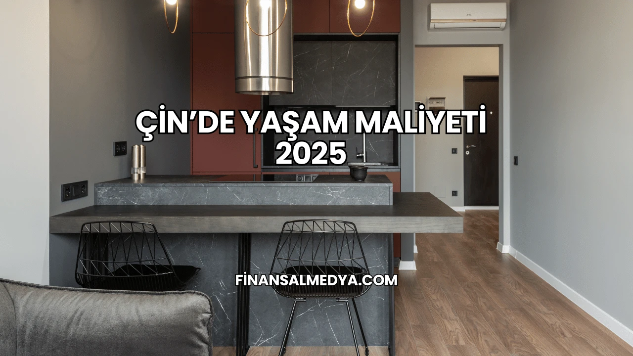 Çin’de Yaşam Maliyeti 2025