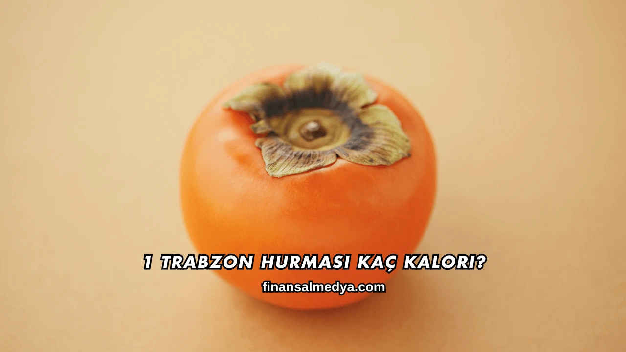 1 Trabzon Hurması Kaç Kalori?