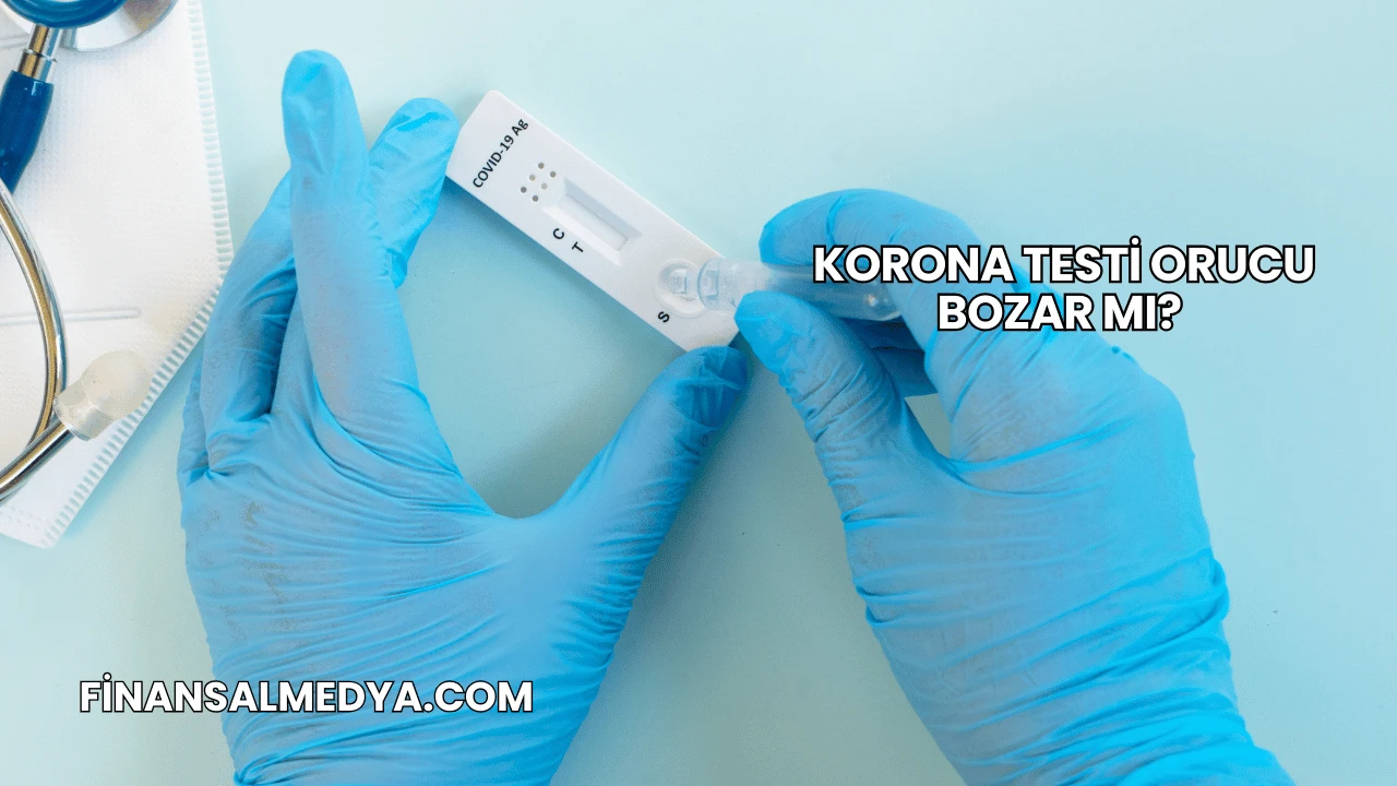 Korona Testi Orucu Bozar mı?