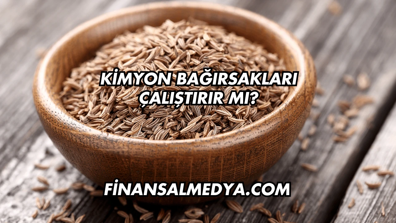 Kimyon Bağırsakları Çalıştırır mı?
