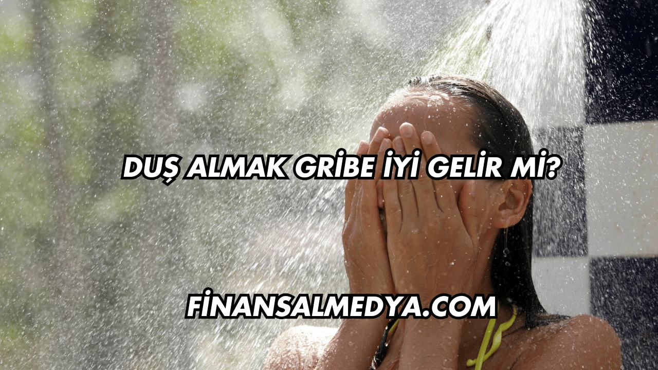 Duş Almak Gribe İyi Gelir mi?